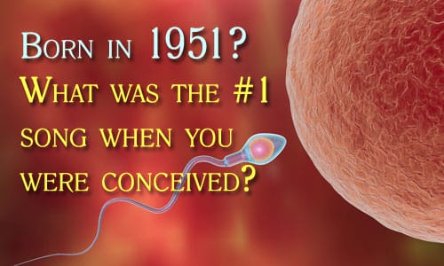 Born in 1951? Find Your Conception Song!